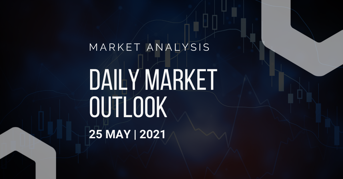Daily Market Outlook, May 25, 2021