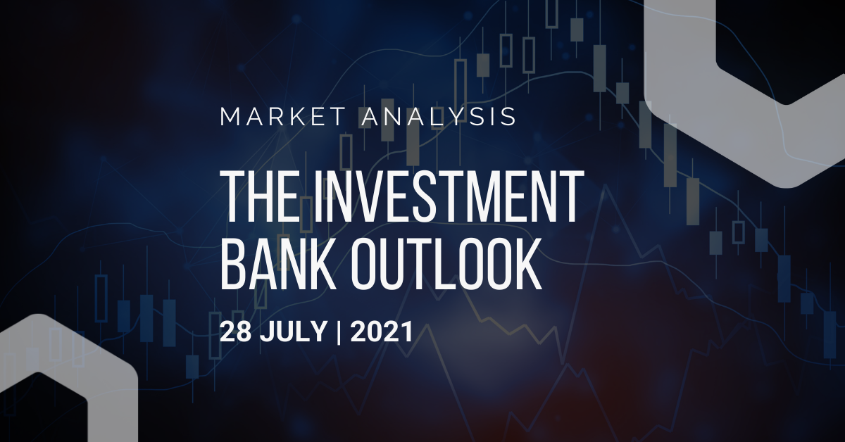 Investment Bank Outlook 28-07-2021