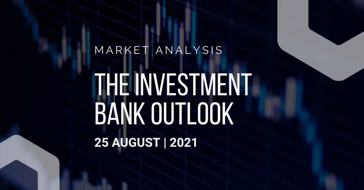 Investment Bank Outlook 25-08-2021