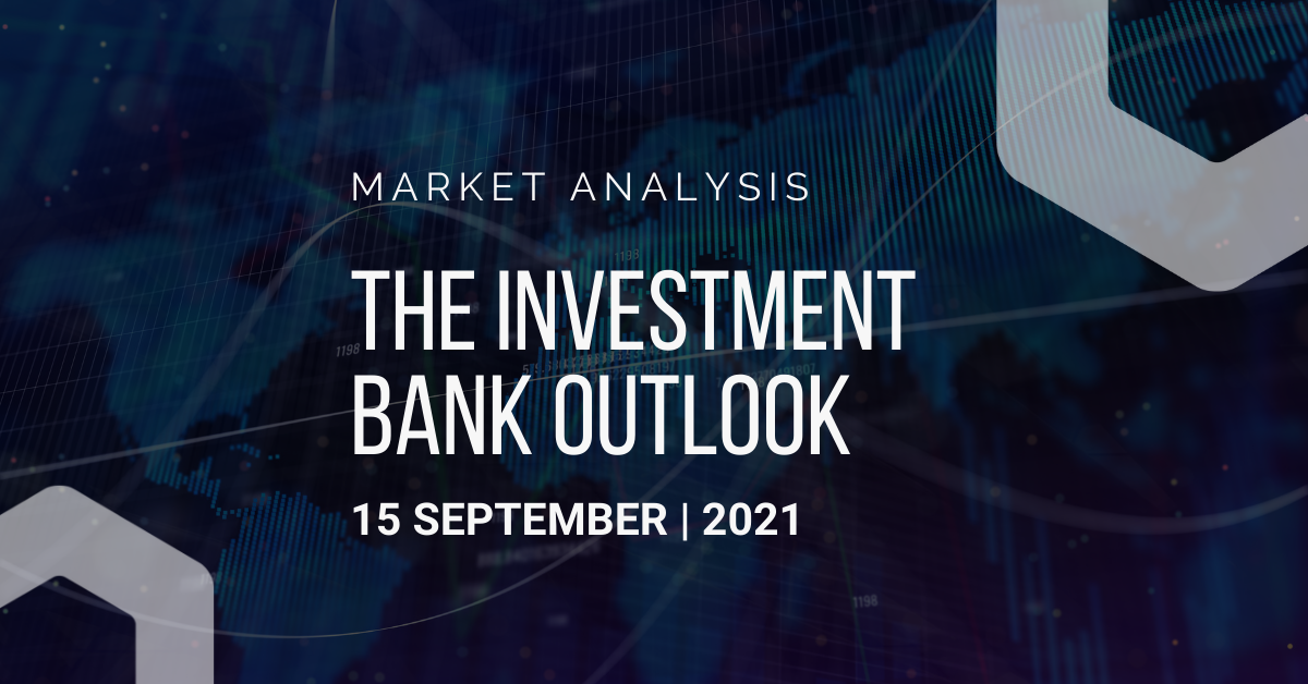 Investment Bank Outlook 15-09-2021