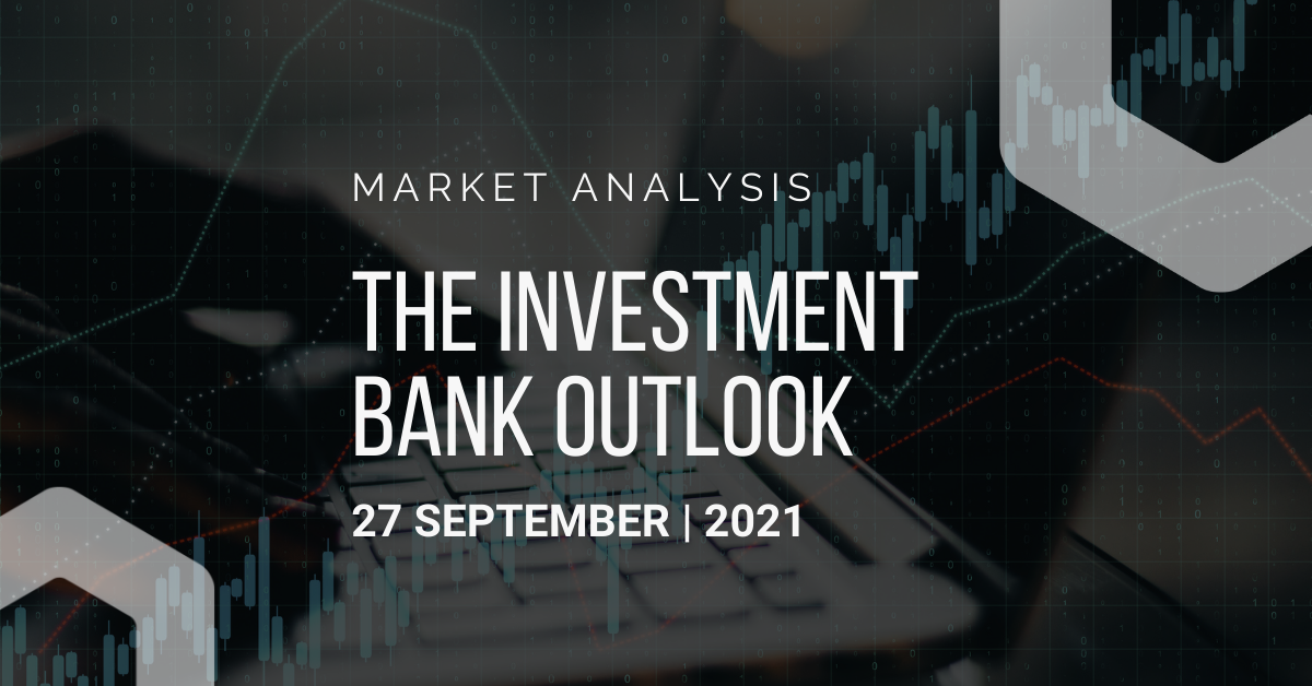 Investment Bank Outlook 27-09-2021