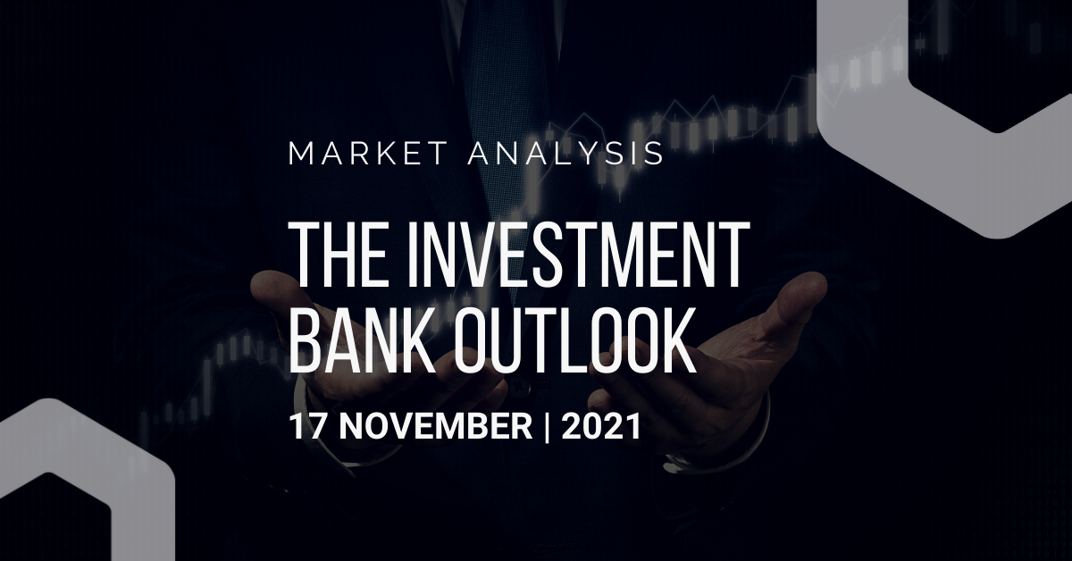 Investment Bank Outlook 17-11-2021