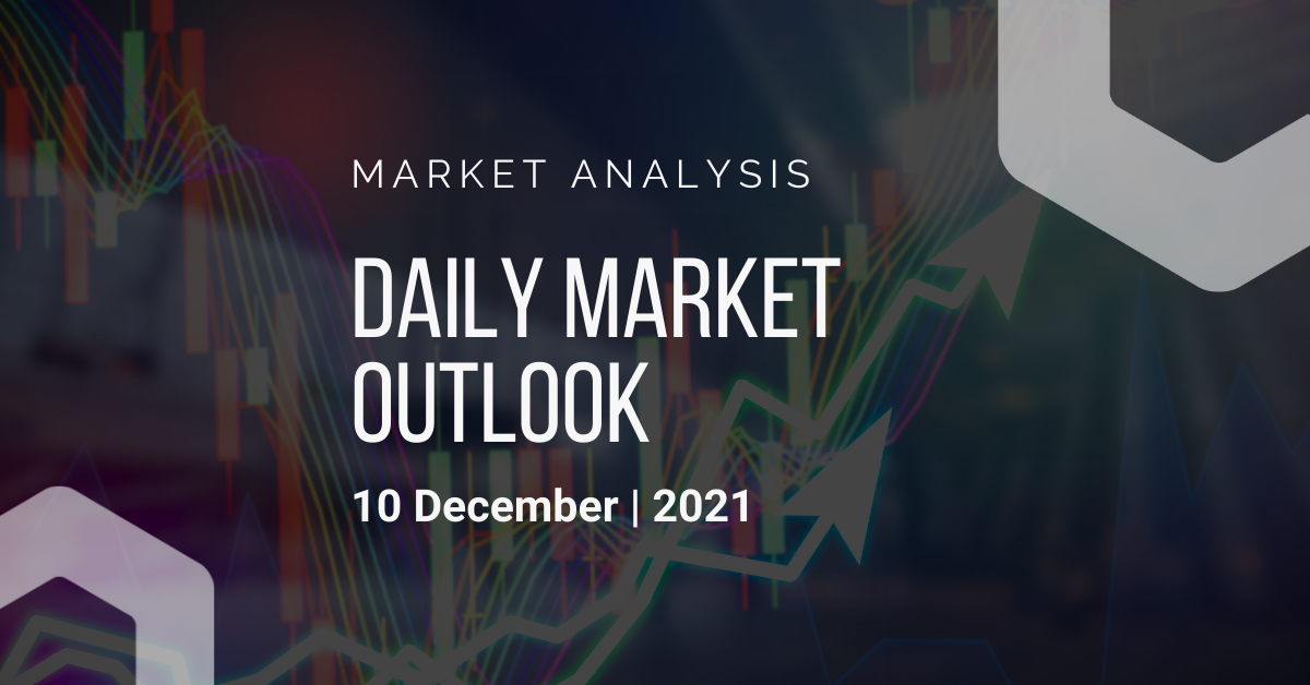 Daily Market Outlook, December 10, 2021