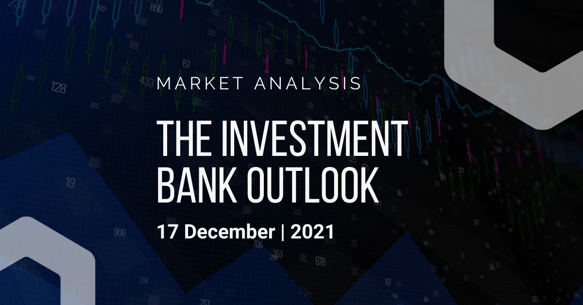 Investment Bank Outlook 17-12-2021