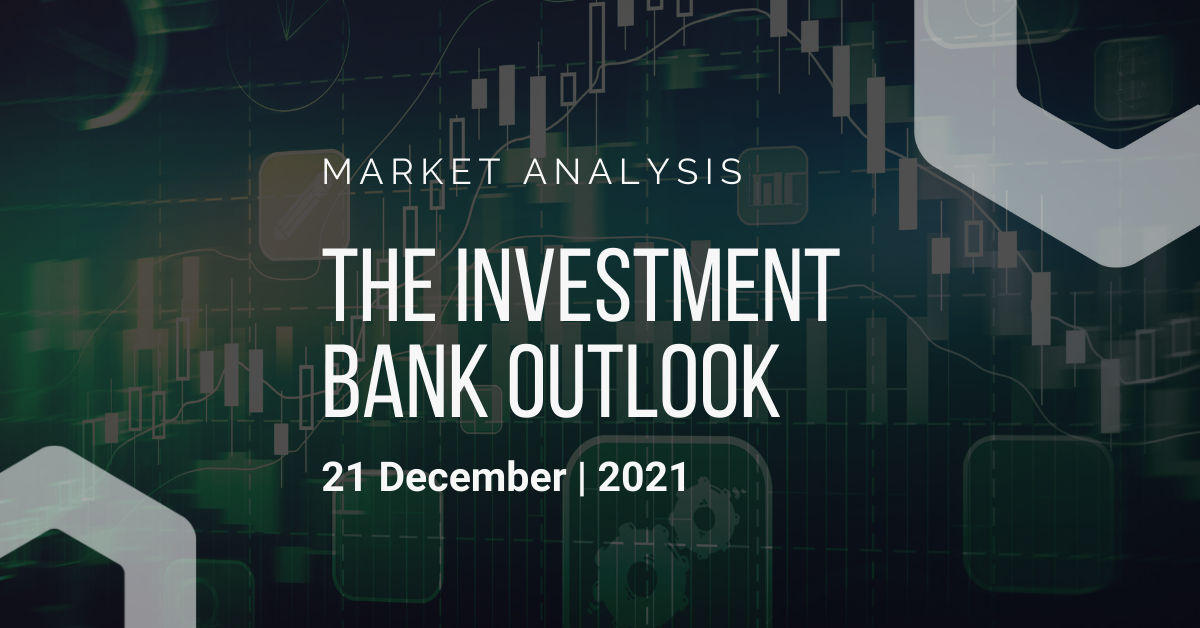 Investment Bank Outlook 21-12-2021
